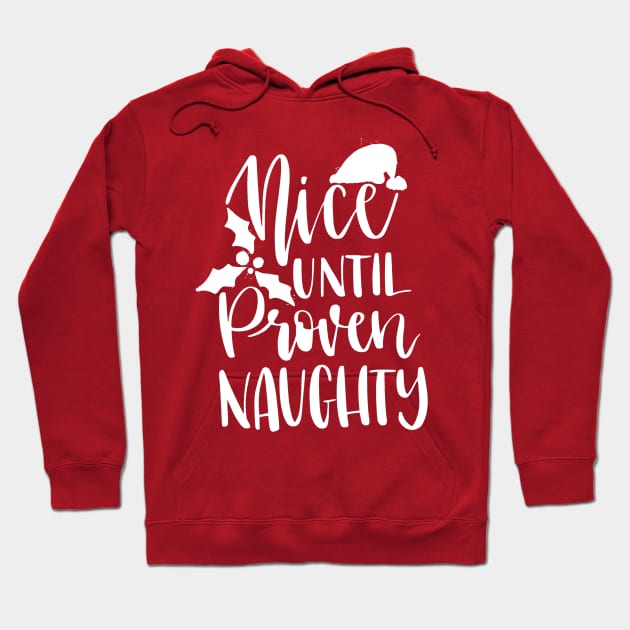 Nice until proven naughty christmas Hoodie by inkelelowor